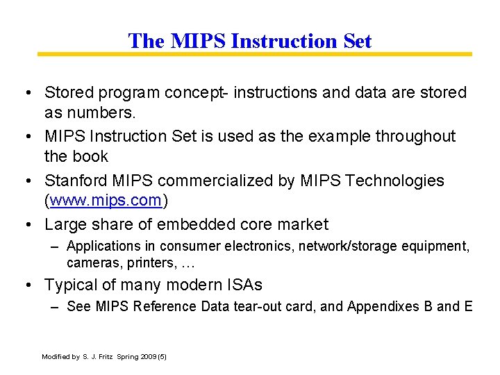 The MIPS Instruction Set • Stored program concept- instructions and data are stored as