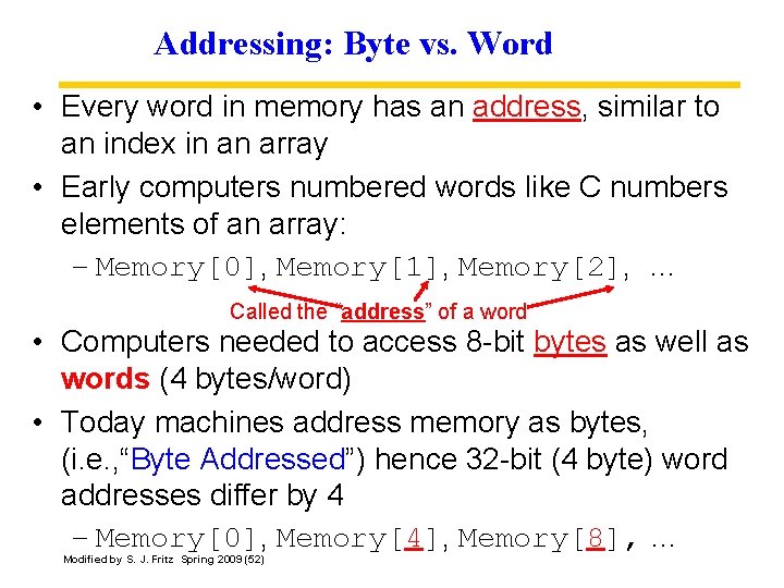 Addressing: Byte vs. Word • Every word in memory has an address, similar to
