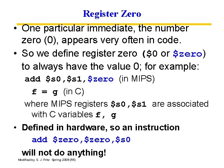 Register Zero • One particular immediate, the number zero (0), appears very often in