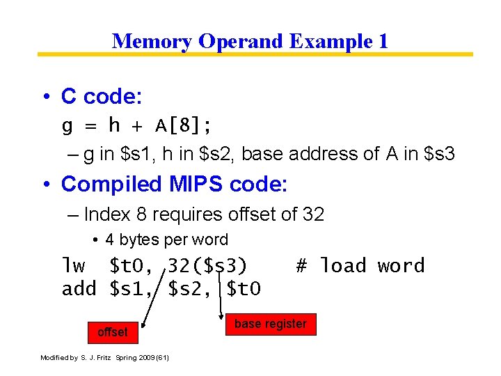 Memory Operand Example 1 • C code: g = h + A[8]; – g