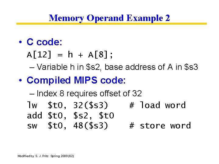 Memory Operand Example 2 • C code: A[12] = h + A[8]; – Variable