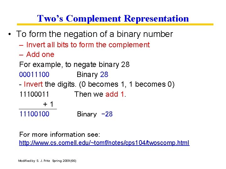 Two’s Complement Representation • To form the negation of a binary number – Invert