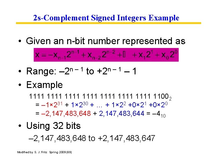 2 s-Complement Signed Integers Example • Given an n-bit number represented as • Range: