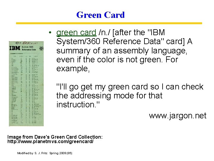 Green Card • green card /n. / [after the "IBM System/360 Reference Data" card]