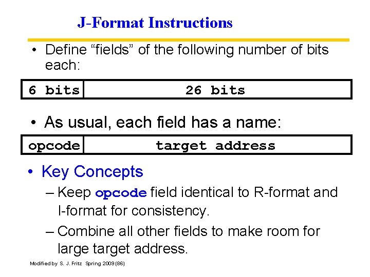 J-Format Instructions • Define “fields” of the following number of bits each: 6 bits