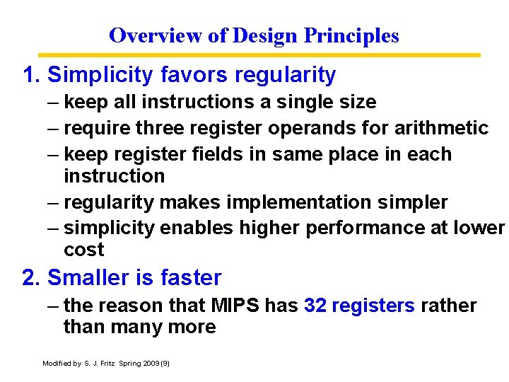 Overview of Design Principles 1. Simplicity favors regularity – keep all instructions a single