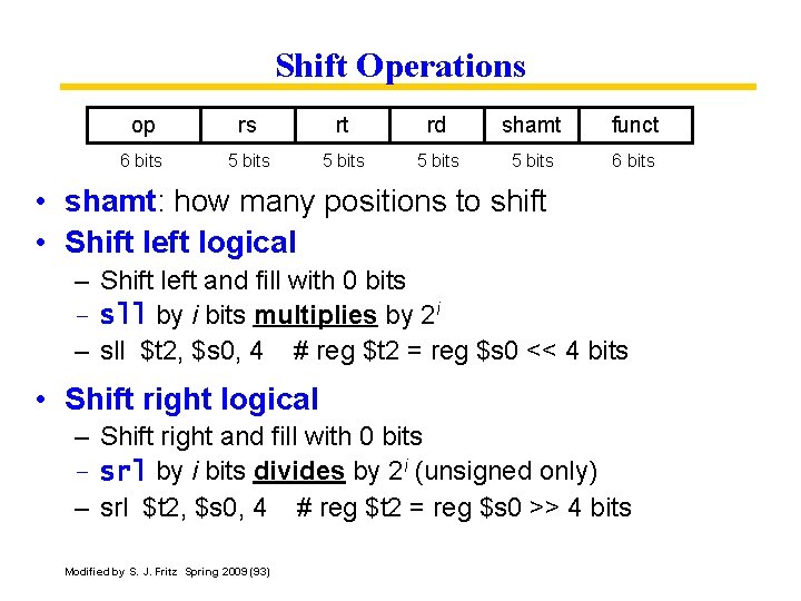 Shift Operations op rs rt rd shamt funct 6 bits 5 bits 6 bits