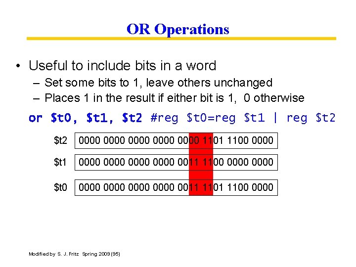 OR Operations • Useful to include bits in a word – Set some bits
