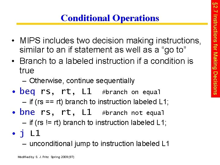  • MIPS includes two decision making instructions, similar to an if statement as