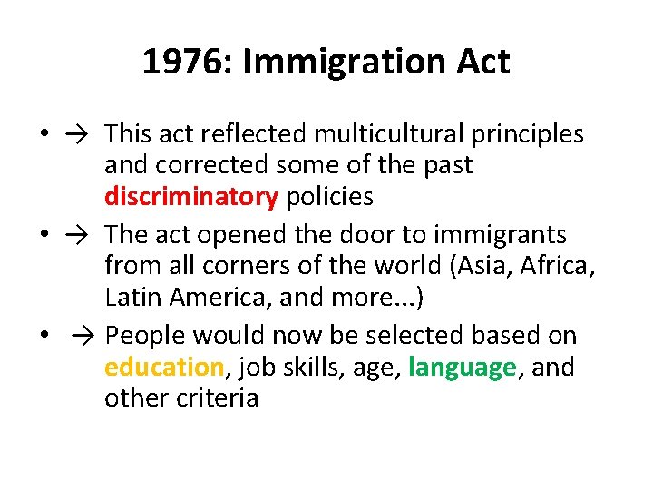 1976: Immigration Act • → This act reflected multicultural principles and corrected some of