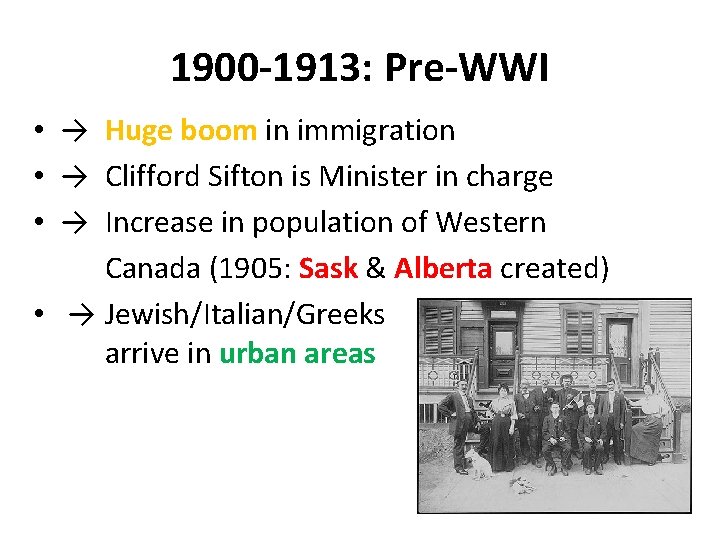 1900 -1913: Pre-WWI • → Huge boom in immigration • → Clifford Sifton is