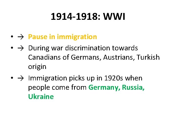 1914 -1918: WWI • → Pause in immigration • → During war discrimination towards