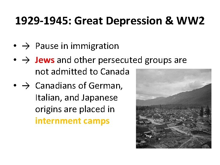 1929 -1945: Great Depression & WW 2 • → Pause in immigration • →