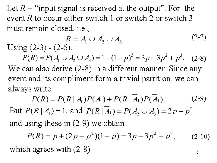 Let R = “input signal is received at the output”. For the event R