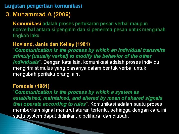 Lanjutan pengertian komunikasi 3. Muhammad. A (2009) Komunikasi adalah proses pertukaran pesan verbal maupun