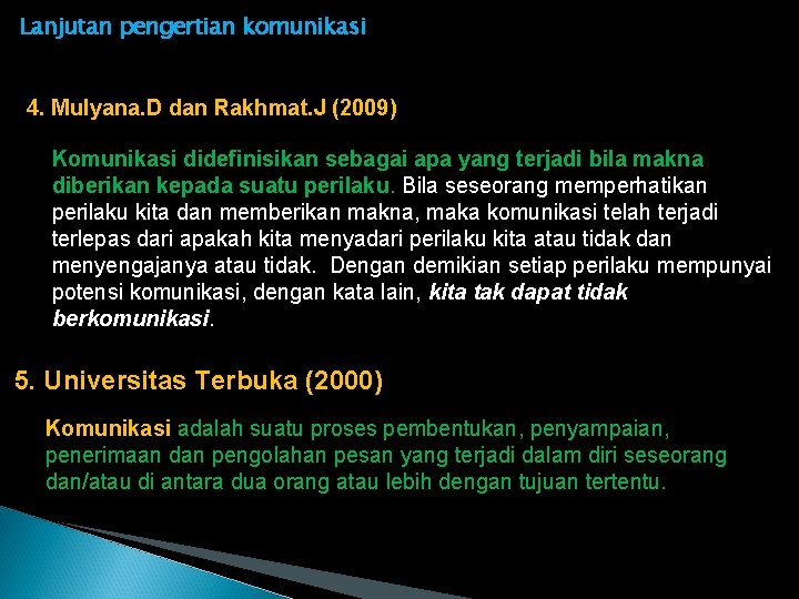 Lanjutan pengertian komunikasi 4. Mulyana. D dan Rakhmat. J (2009) Komunikasi didefinisikan sebagai apa