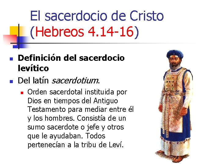 El sacerdocio de Cristo (Hebreos 4. 14 -16) n n Definición del sacerdocio levítico
