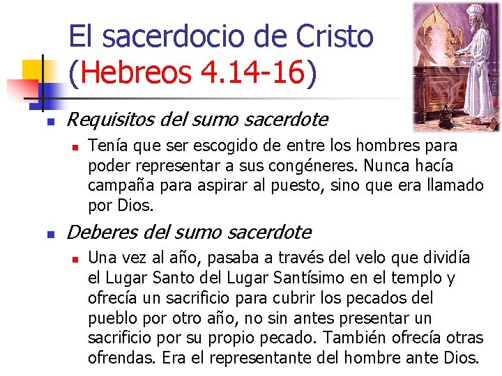 El sacerdocio de Cristo (Hebreos 4. 14 -16) n Requisitos del sumo sacerdote n