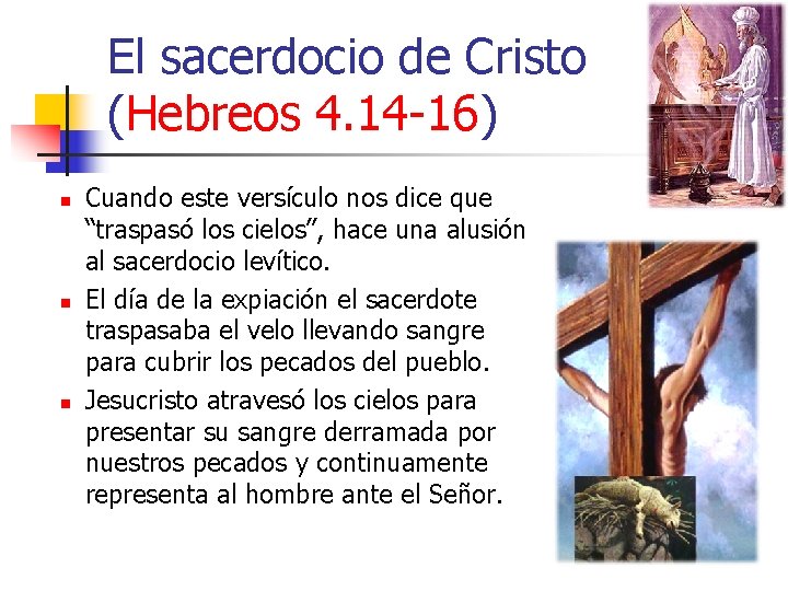 El sacerdocio de Cristo (Hebreos 4. 14 -16) n n n Cuando este versículo