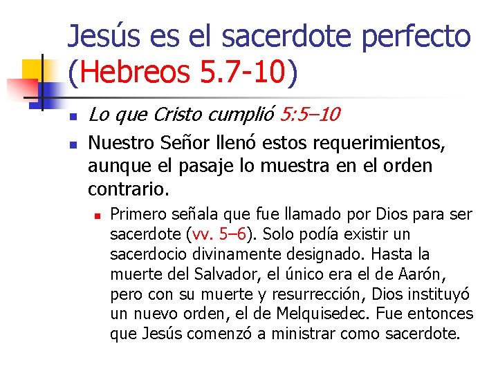 Jesús es el sacerdote perfecto (Hebreos 5. 7 -10) n n Lo que Cristo