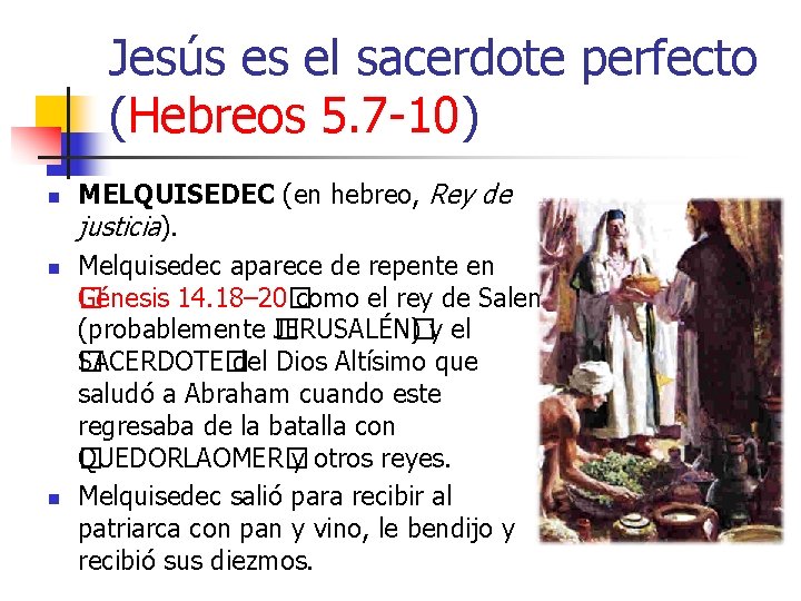 Jesús es el sacerdote perfecto (Hebreos 5. 7 -10) n n n MELQUISEDEC (en