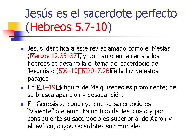 Jesús es el sacerdote perfecto (Hebreos 5. 7 -10) n n n Jesús identifica