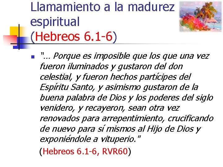 Llamamiento a la madurez espiritual (Hebreos 6. 1 -6) n “… Porque es imposible