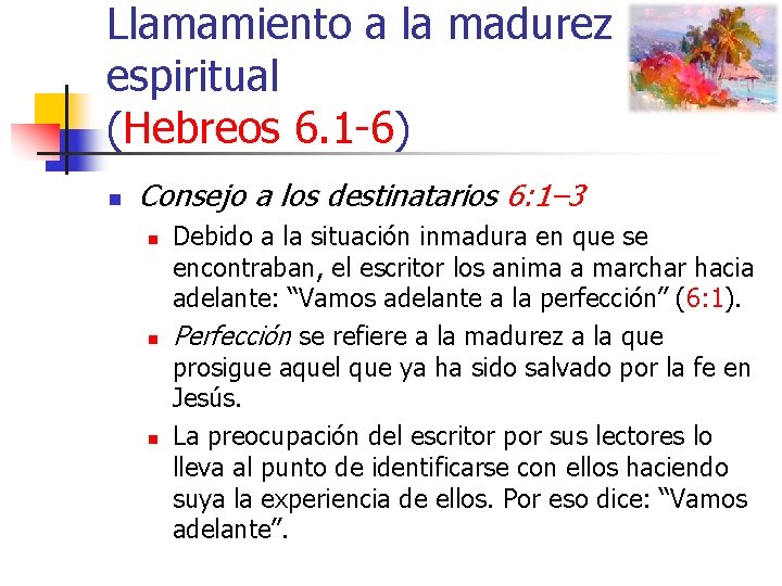 Llamamiento a la madurez espiritual (Hebreos 6. 1 -6) n Consejo a los destinatarios