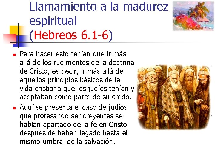 Llamamiento a la madurez espiritual (Hebreos 6. 1 -6) n n Para hacer esto