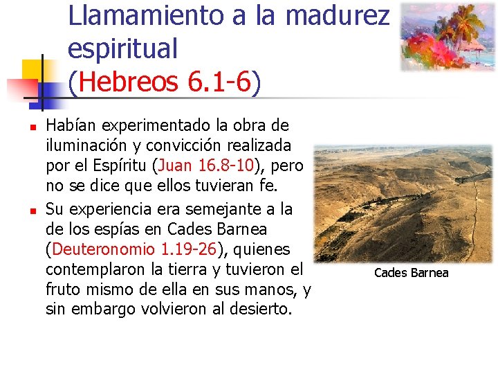 Llamamiento a la madurez espiritual (Hebreos 6. 1 -6) n n Habían experimentado la