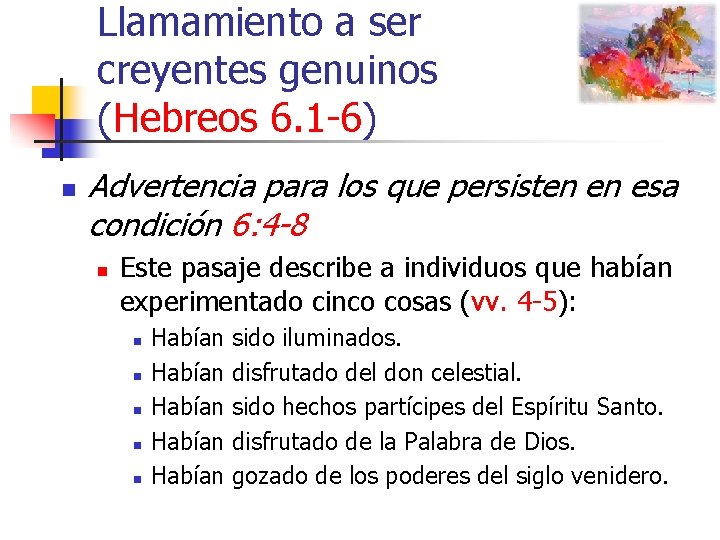 Llamamiento a ser creyentes genuinos (Hebreos 6. 1 -6) n Advertencia para los que