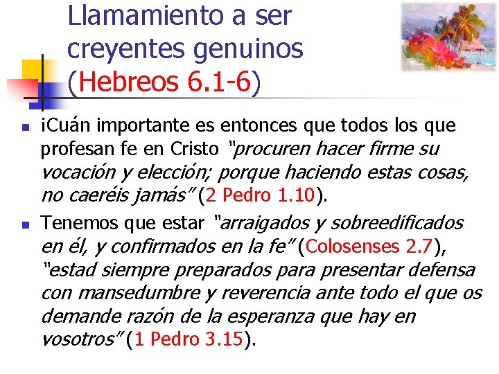 Llamamiento a ser creyentes genuinos (Hebreos 6. 1 -6) n n ¡Cuán importante es