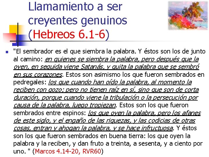 Llamamiento a ser creyentes genuinos (Hebreos 6. 1 -6) n "El sembrador es el