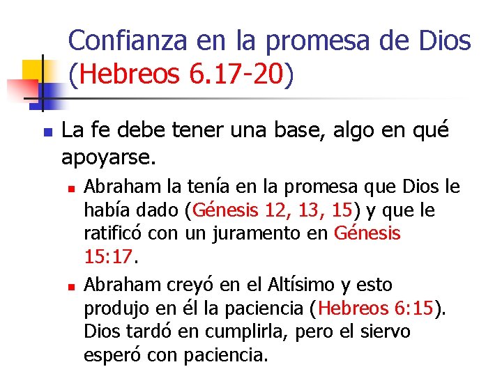 Confianza en la promesa de Dios (Hebreos 6. 17 -20) n La fe debe