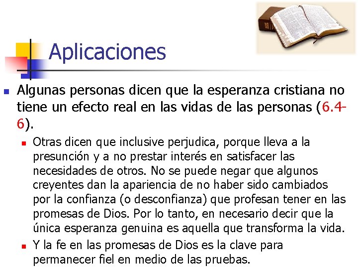 Aplicaciones n Algunas personas dicen que la esperanza cristiana no tiene un efecto real