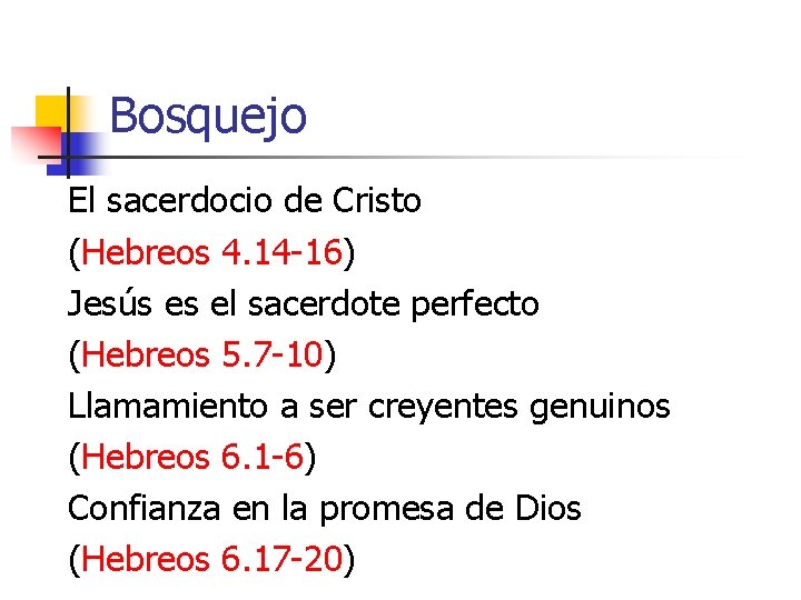 Bosquejo El sacerdocio de Cristo (Hebreos 4. 14 -16) Jesús es el sacerdote perfecto