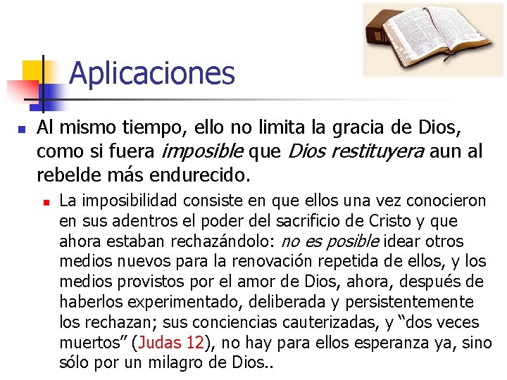 Aplicaciones n Al mismo tiempo, ello no limita la gracia de Dios, como si