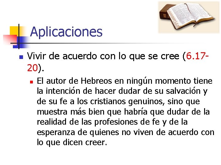 Aplicaciones n Vivir de acuerdo con lo que se cree (6. 1720). n El