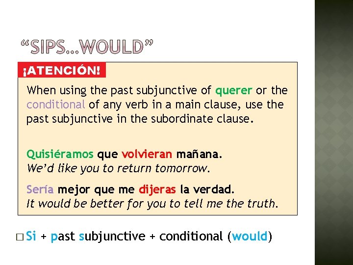 ¡ATENCIÓN! When using the past subjunctive of querer or the conditional of any verb