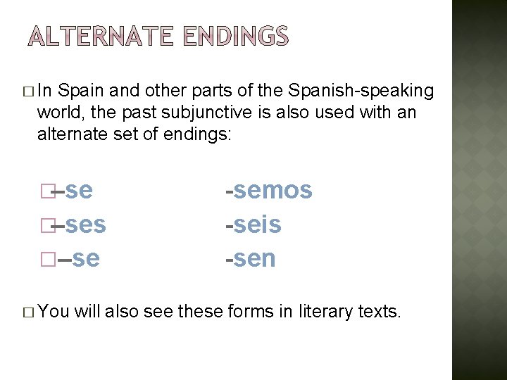 � In Spain and other parts of the Spanish-speaking world, the past subjunctive is