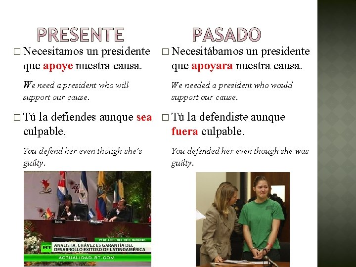 � Necesitamos un presidente que apoye nuestra causa. We need a president who will