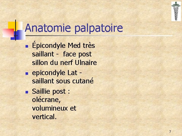 Anatomie palpatoire n n n Épicondyle Med très saillant - face post sillon du