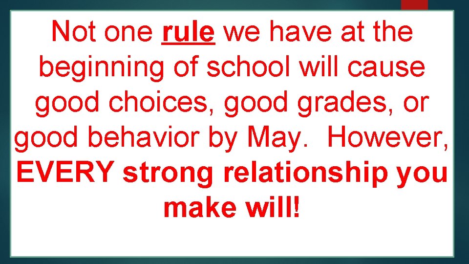 Not one rule we have at the beginning of school will cause good choices,