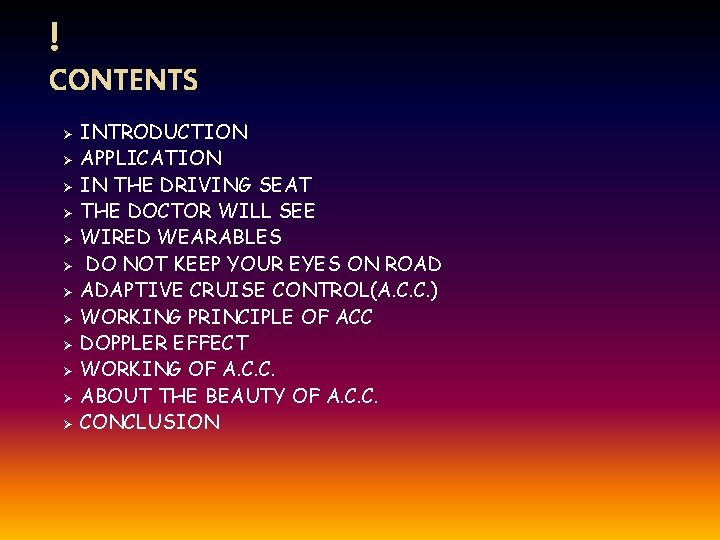  CONTENTS INTRODUCTION Ø APPLICATION Ø IN THE DRIVING SEAT Ø THE DOCTOR WILL