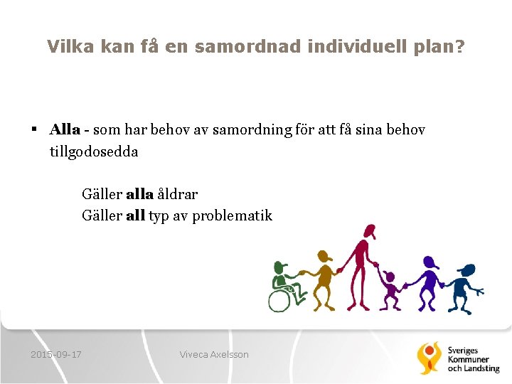 Vilka kan få en samordnad individuell plan? § Alla - som har behov av