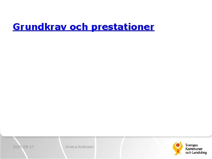 Grundkrav och prestationer 2015 -09 -17 Viveca Axelsson 