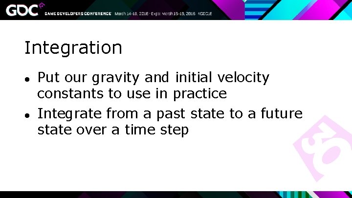 Integration ● ● Put our gravity and initial velocity constants to use in practice