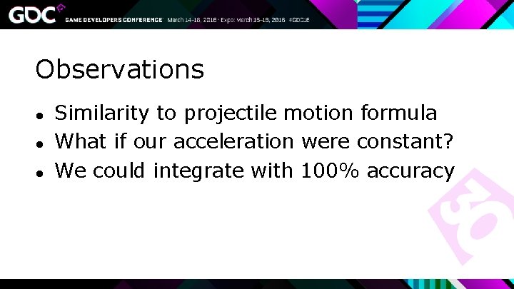 Observations ● ● ● Similarity to projectile motion formula What if our acceleration were