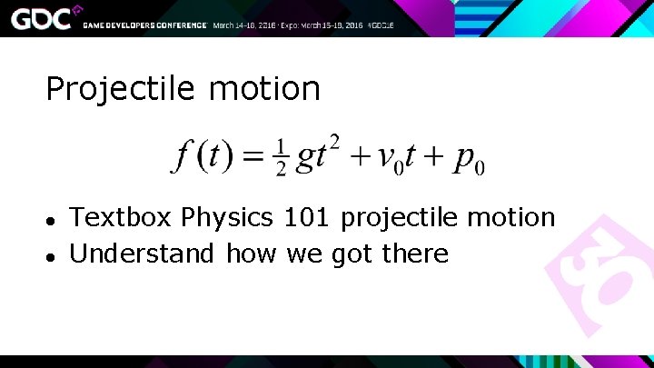Projectile motion ● ● Textbox Physics 101 projectile motion Understand how we got there
