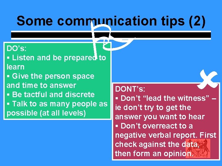Some communication tips (2) DO’s: § Listen and be prepared to learn § Give